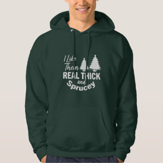 I like them real thick and sprucy Funny Christmas Hoodie