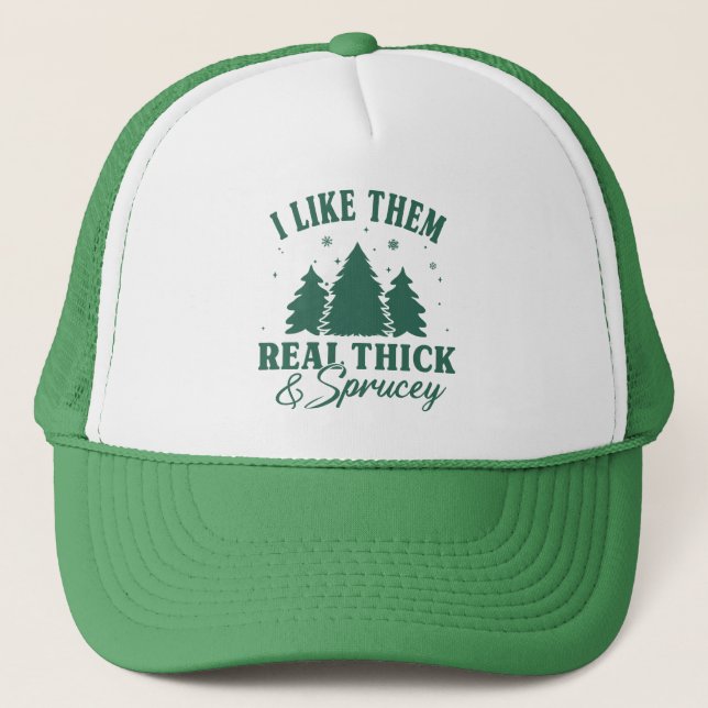 I like them real thick and sprucy, Funny Christmas Trucker Hat (Front)