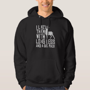 I Like Them With Long Legs Big Rack Pun Deer Hunti Hoodie