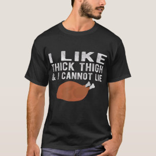 I Like Thick Thigh Leg Men Thanksgiving Leg Day Fu T-Shirt