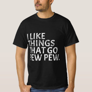 I like Things that Go Pew Pew - Gun Enthusiast Gif T-Shirt