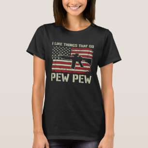 I Like Things That Go Pew Pew   Pro Gun AR15 ON BA T-Shirt