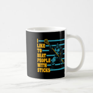 I Like To Beat People With Sticks Funny Lacrosse G Coffee Mug