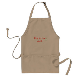 I like to burn stuff. standard apron