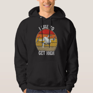 I Like To Get High Funny Fpv Drone Pilot Hoodie