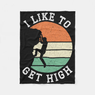 I Like To Get High Rock Climber Mountaineer Boulde Fleece Blanket