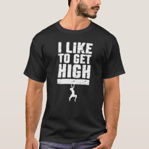 I Like To Get High Rock Climbing Bouldering Climbe T-Shirt