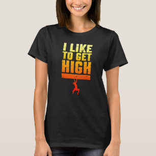 I Like To Get High Rock Climbing Bouldering Climbe T-Shirt