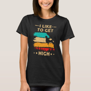 I Like To Get High Rock Climbing Climber Boulderin T-Shirt