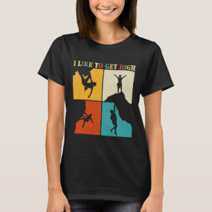 I Like To Get High Rock Climbing Mountain Indoor B T-Shirt