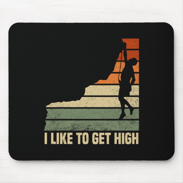 I Like To Get High Rock Climbing Mountain Rock Cli Mouse Pad (Front)