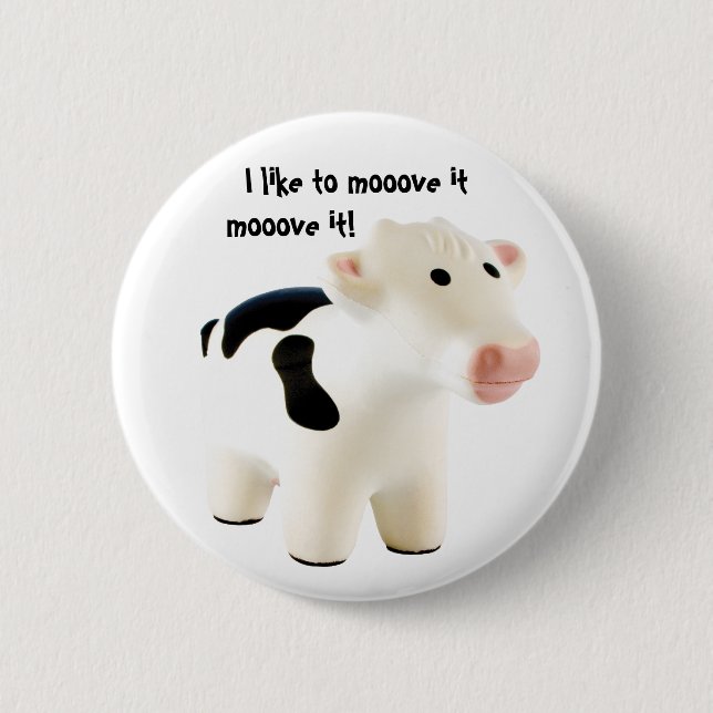 I like to mooove it mooove it! ... button (Front)