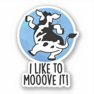 I Like To Moove It Funny Cow Pun