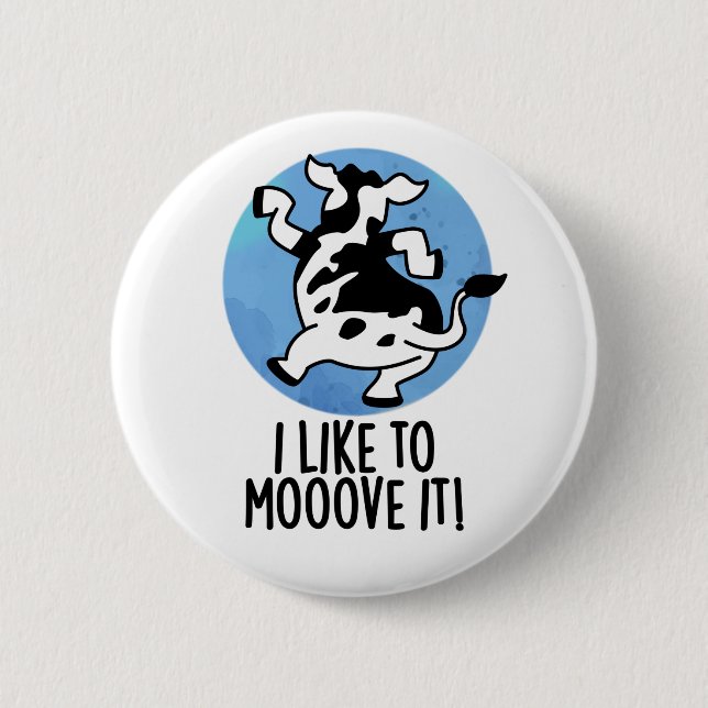 I Like To Moove It Funny Cow Pun  6 Cm Round Badge (Front)