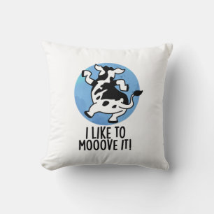 I Like To Moove It Funny Cow Pun  Cushion