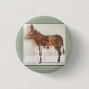 I like to move it - Donkey 3 Cm Round Badge