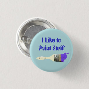 I Like to Paint Stuff Paintbrush with Paint 3 Cm Round Badge