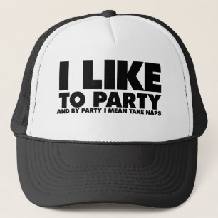 I like to party - I mean take naps Trucker Hat
