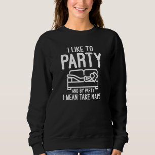 I Like To Party Sweatshirt