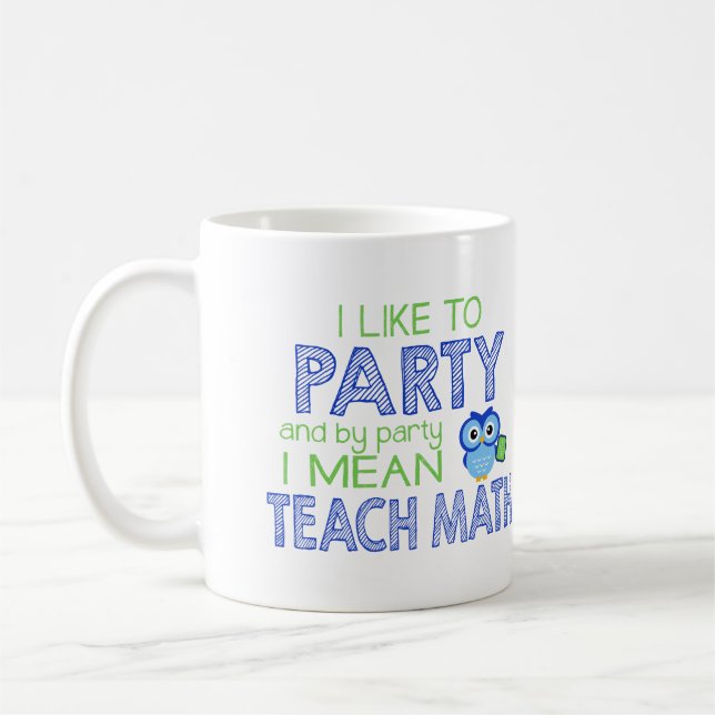 I like to Party (Teach Math) Coffee Mug (Left)