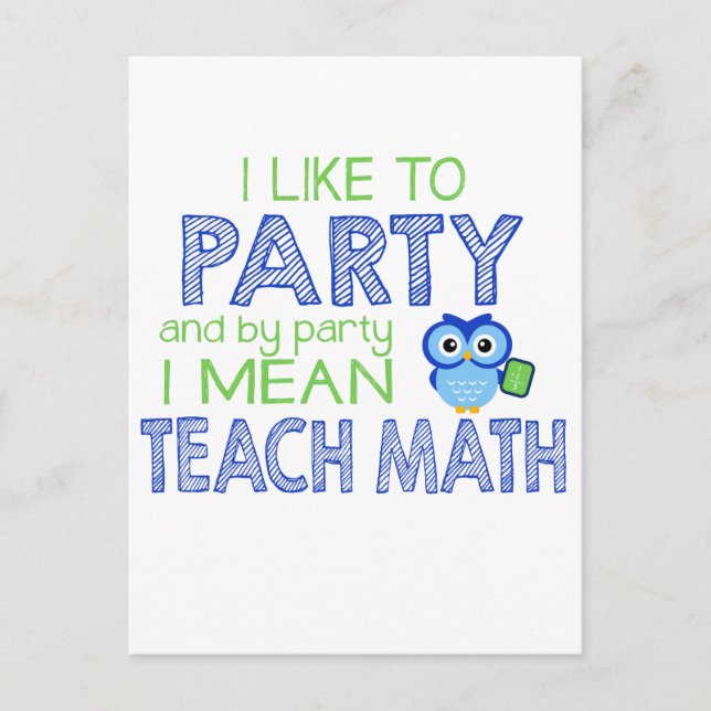 I like to Party (Teach Math) Postcard (Front)