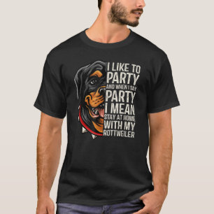 I Like To Party With My Rottweiler Rottweiler Owne T-Shirt