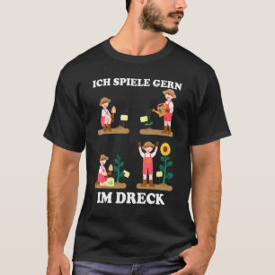 I Like To Play In Dirt For Hobby Gardeners In The T-Shirt
