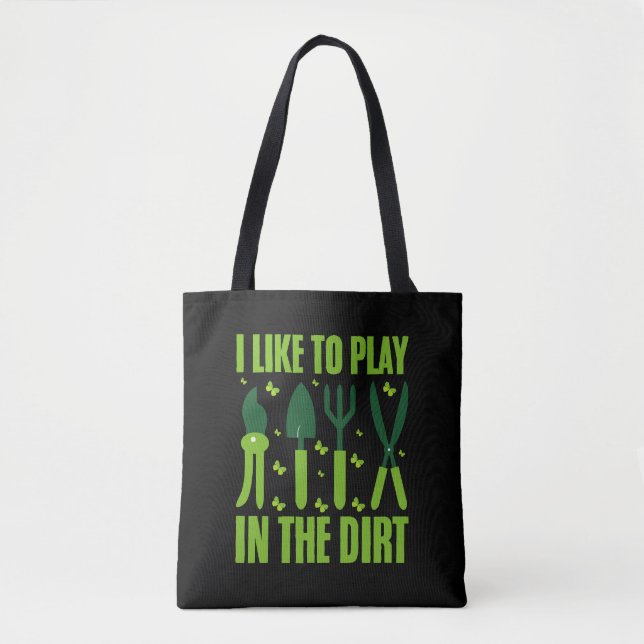 I Like To Play In The Dirt Gardeners Lover Garden  Tote Bag (Front)