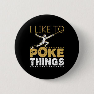 I Like to Poke Things Funny Fencing Sport 6 Cm Round Badge