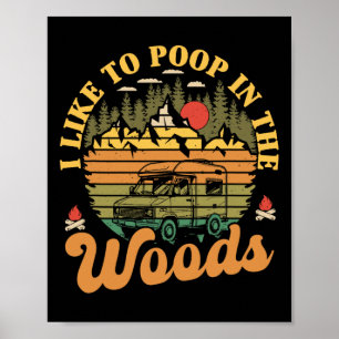 I Like To Poop In The Woods Funny Camper Camping R Poster