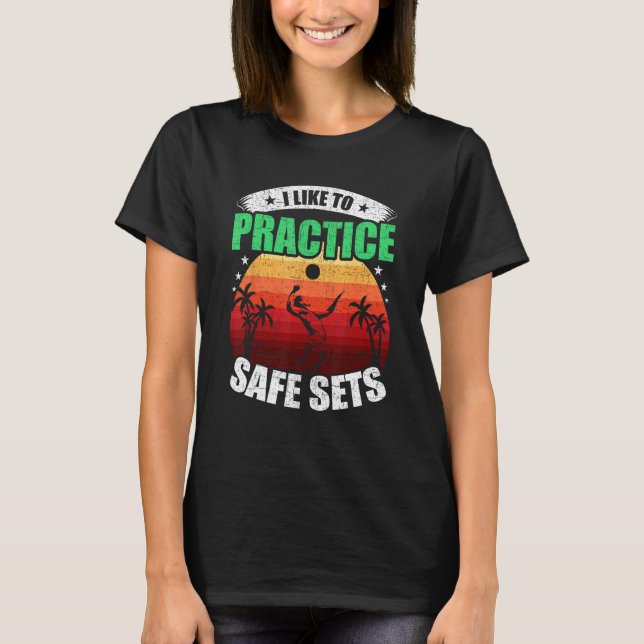 I Like to Practice Safe Sets Volleyball Coach Play T-Shirt (Front)
