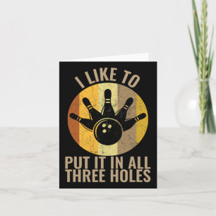 I Like To Put It In All Three Holes Bowling Shirt Card