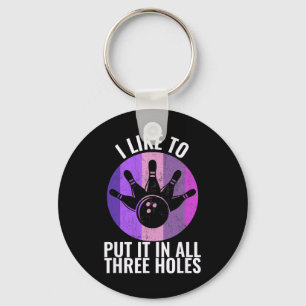 I Like To Put It In All Three Holes Mens Bowling F Key Ring