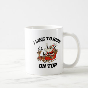 I Like To Ride On Top Funny Santa Couple Matching  Coffee Mug