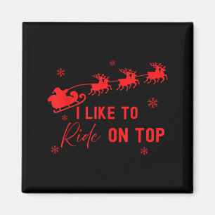 I Like To Ride On Top I Like To Slide Inside Coupl Magnet