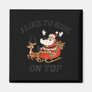 I Like To Ride On Top I Like To Slide Inside Coupl Magnet