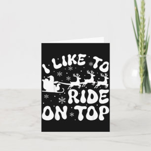 I Like To Ride On Top Slide Inside Christmas Coupl Card