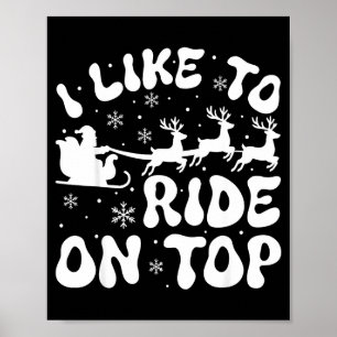 I Like To Ride On Top Slide Inside Christmas Coupl Poster