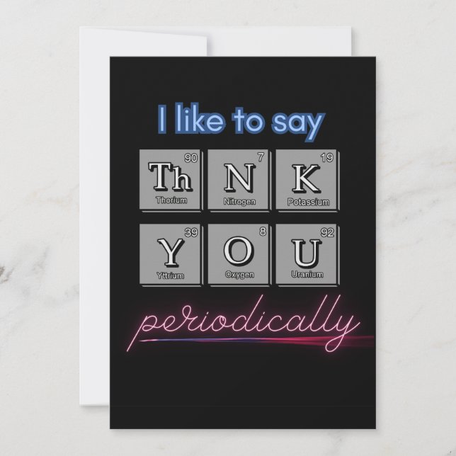 "I like to say ThNK YOU periodically" card (Front)