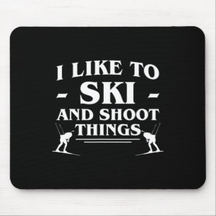 I Like To Ski And Shoot Things Biathlon Biathlete Mouse Pad