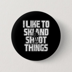 I Like To Ski And Shoot Things Biathlon Skiing 1  6 Cm Round Badge