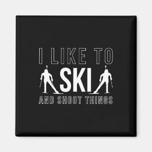 I Like To Ski And Shoot Things Biathlon Skiing Bia Magnet
