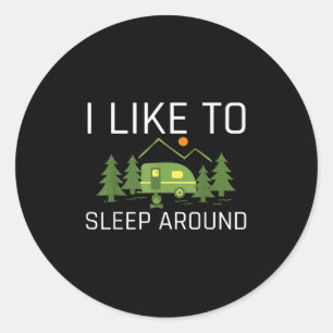 I Like To Sleep Around Gift Funny Camping Summer Classic Round Sticker