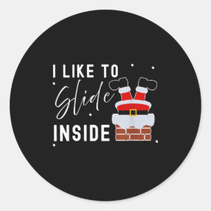 I Like To Slide Inside Funny Xmas Couple Unhinge P Classic Round Sticker