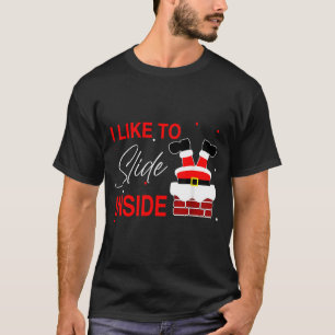 I Like To Slide Inside Funny Xmas Couple Unhinge P T-Shirt