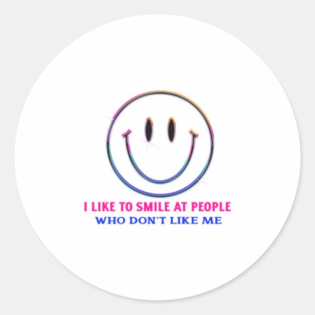 I Like To Smile At People Who Dont Like Me Funny  Classic Round Sticker (Front)