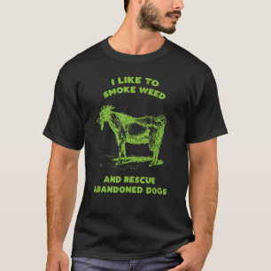 I Like To Smoke Weed And Rescue Abandoned Dogs Sto T-Shirt