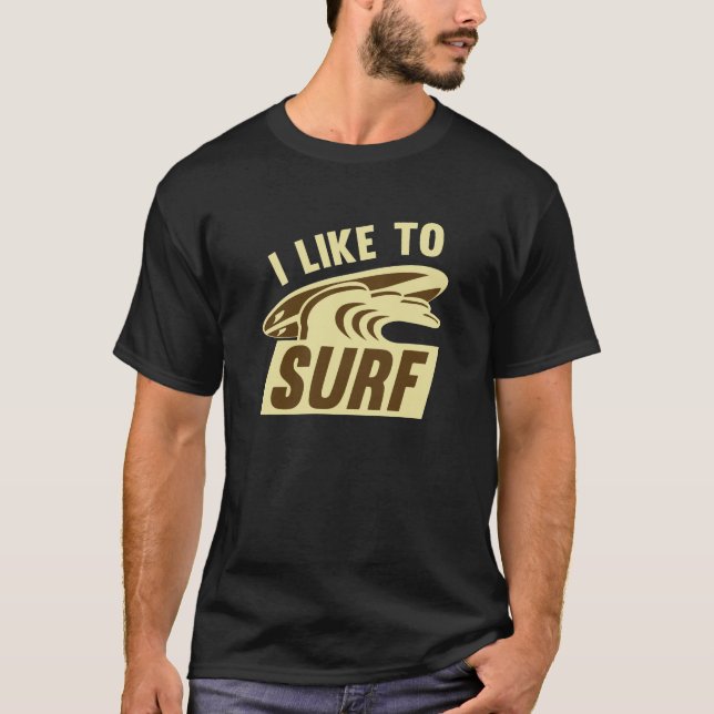 I Like To Surf T-Shirt (Front)
