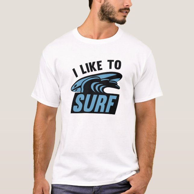 I Like To Surf T-Shirt (Front)