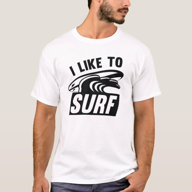 I Like To Surf T-Shirt (Front)